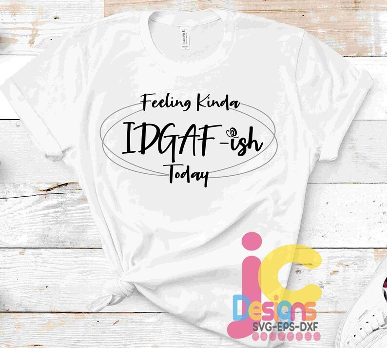 Download Sarcastic Svg Mom Svg Cricut Cut Files Png Funny Cut Files Svg Cut File Svg Files For Cricut Feeling Kinda Idgaf Ish Today Svg Clip Art Art Collectibles