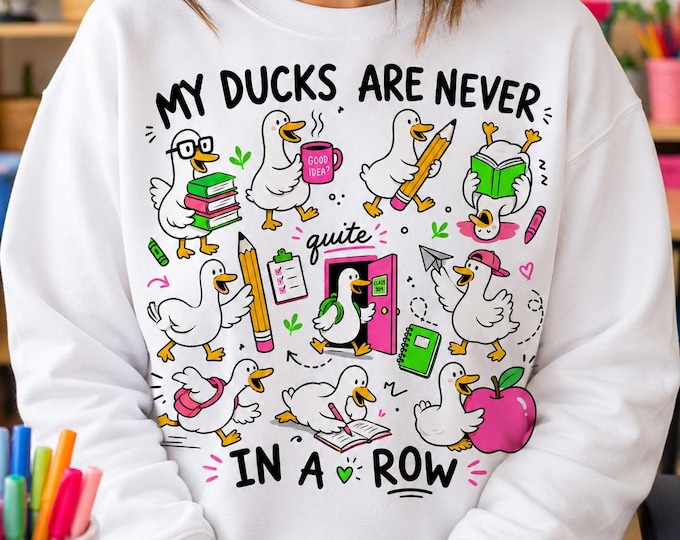My Ducks Are Never in a Row PNG, Most Definitely Not All in a Row, Funny Duck Teacher, School Chaos, Back to School Sublimation