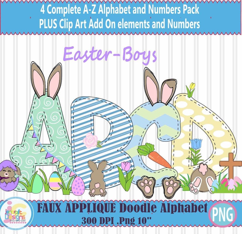May include: A digital graphic showing the letters A, B, C, and D, adorned with Easter motifs such as bunny ears, eggs, and a carrot. The design includes the text "Easter-Boys" and "FAUX APPLIQUE Doodle Alphabet PNG".