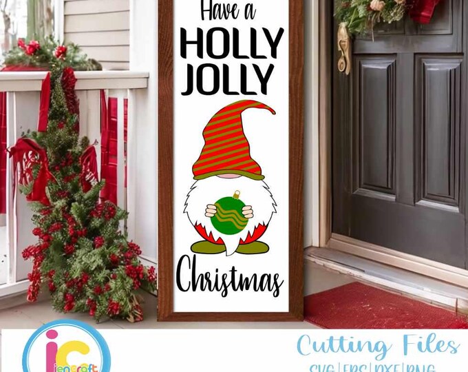 Christmas Welcome svg, Have a Holly Jolly Christmas Porch Leaner Sign SVG Gnome SVG xmas Vertical Sign  Cut File svg, eps, dxf, png