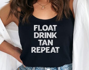 Summer Tank Top Women – Float Drink Tan Repeat Shirt – Funny Beach Tank for Vacation, Pool Days, Bachelorette Parties, Girls Trip