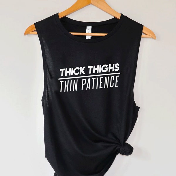 Thick Thighs Thin Patience workout shirt | Workout tank | Muscle tank | Gym tank top | Workout shirts for women | Fitness apparel