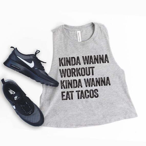 Kinda wanna eat tacos funny gym tankFunny Workout Crop Available with Custom Text /& More colors