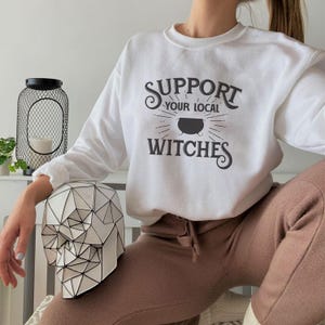 Support your Local Witches Vintage Style Halloween Sweatshirt, Retro Witch Themed Halloween Apparel,  Halloween Party Outfit, Spooky Gift