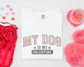 Camiseta "Mi perro es mi San Valentín" / Atuendo moderno para San Valentín para amantes de los perros / Camiseta anti-San Valentín con colores cómodos / Regalo para mamá perruna
