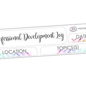 May include: A white Professional Development Log sticker with a rectangular shape. The sticker has sections for "Professional Development Log", "Location", "Topics(s)", and "Date". The design includes colorful floral accents and the text "Just plan with you" and "P33 Prof Dev Log".