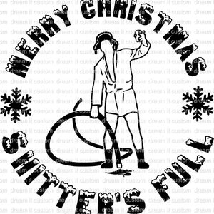 Funniest Christmas Quote of all time SVG PNG DXF instant download "Shitters Full"