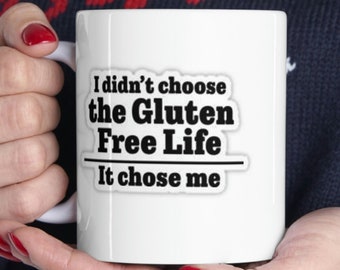I did not Choose the Gluten Free life, it chose me, celiac awareness, gluten free, celiac disease, gluten free mug,coworker gift,friend gift