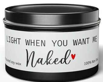 Light When you want me Naked, gift for Husband,Boyfriend gift, Valentines day candle, adult humor,Gift from Girlfriend,Valentine's Day Gift