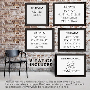 May include: Five framed images on a brick wall showing different aspect ratios for printing photos. The ratios are 1:1, 2:3, 3:4, 4:5, and International. Each ratio includes a list of common print sizes in inches. The text "5 Ratios Included" is below the frames. The text "You will receive 5 high resolution JPG files to print almost any size. Here are just a few examples. Don't see the size you need? Just shoot us a message and we would be happy to send it to you." is below the images.