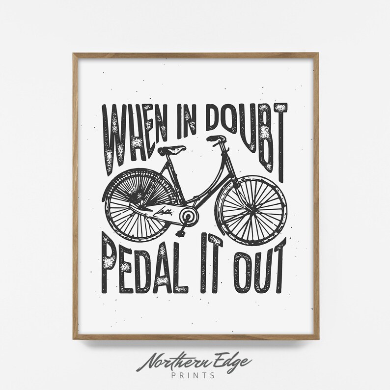 K&ouml;nnte beinhalten: Schwarz-wei&szlig;-Illustration eines Fahrrads mit dem Text "When in doubt, pedal it out".