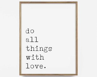 do all things with love, inspirational love quote, love print, insperational love art, love art, love quote print, love wall decor, wedding