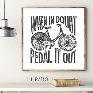 K&ouml;nnte beinhalten: Schwarz-wei&szlig;-Illustration eines Fahrrads mit dem Text "When in doubt pedal it out".