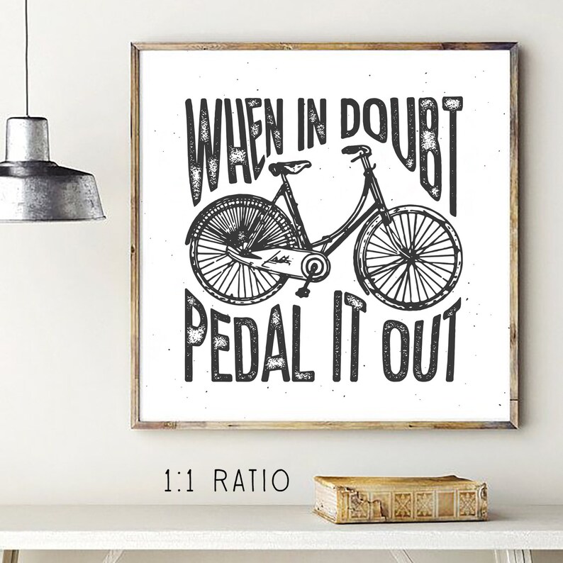 K&ouml;nnte beinhalten: Schwarz-wei&szlig;-Illustration eines Fahrrads mit dem Text "When in doubt pedal it out".
