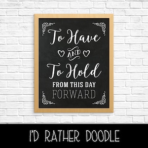 To Have and to Hold from this Day Forward - Sign - Printable Sign - Chalkboard Wedding Sign - 16x20 Sign