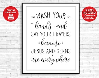 Wash Your Hands and Say Your Prayers Jesus and Germs are Everywhere - Digital Printable - Instant Download - 8"x10" and 5"x7" - Bathroom Art