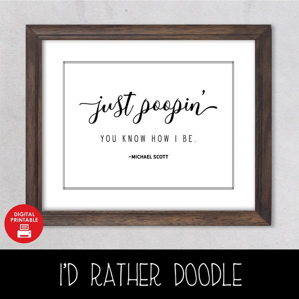 The Office - Just Poopin You Know How I Be Printable Wall Art - Digital Printable - Instant Download - 8"x10" - Bathroom Art - Michael Scott