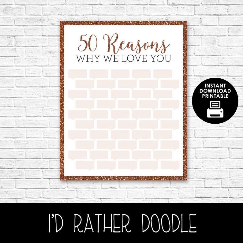 May include: Printable 50 Reasons Why We Love You sign with a copper glitter border. The sign is a white background with 50 speech bubbles for writing in. The sign is framed with a copper glitter border. The text "Instant Download Printable" is in a black box with a printer icon.