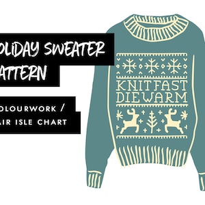 Colorwork Fair Isle Chart | Knit pattern | Knit Fast, Die Warm Holiday Sweater