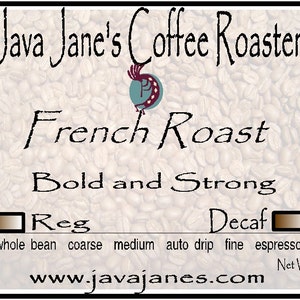 May include: A coffee label for Java Jane's Coffee Roasters, featuring the text "French Roast, Bold and Strong." The label includes options for whole bean, coarse, medium, auto drip, fine, and espresso. The website www.javajanes.com is also displayed.