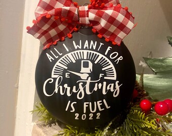All I Want For Christmas is Fuel 2022 Christmas Ornament