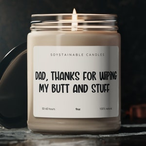Dad, Thanks For Wiping My Butt and Stuff, Father&#39;s Day Gift Idea, Best Present For Dad, Birthday Present For Dad, Fun Candle, Dad Gift Idea