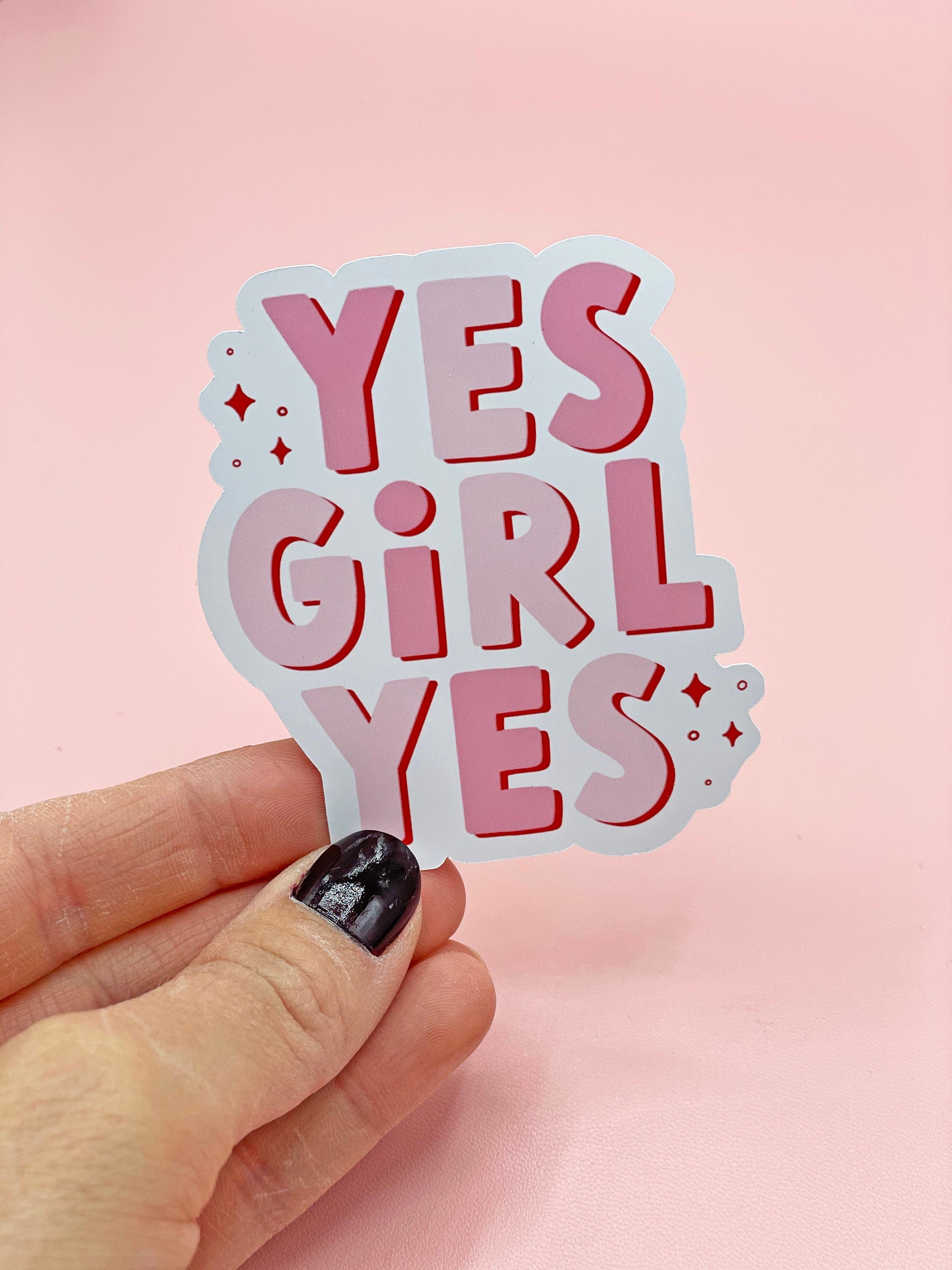 Yes girl yes sticker Girl power sticker Positivity sticker Etsy
