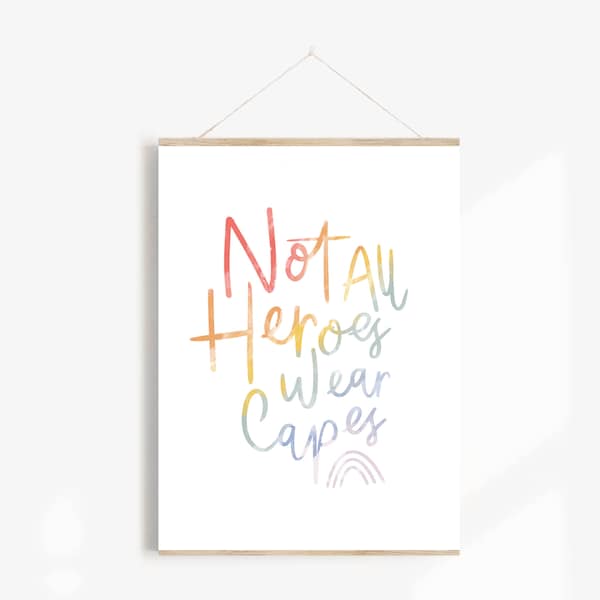 Not all Heroes wear capes Print | Rainbow Print | Quote Print | Home Decor Print | Nursery Print | Wall Art | Childs bedroom print