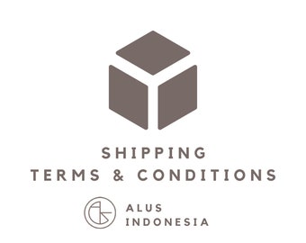 Must Read - not for sale - Alus Indonesia Shipping Terms and Conditions