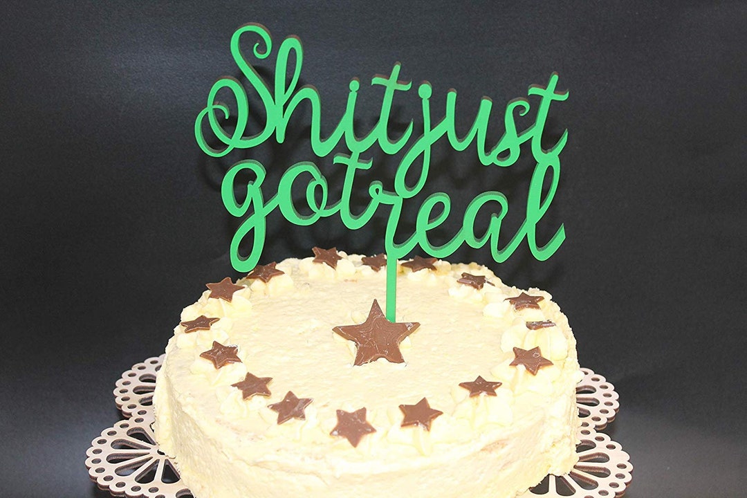 Shit Just Got Real Cake Topper Wood Custom Personalised Solid - Etsy