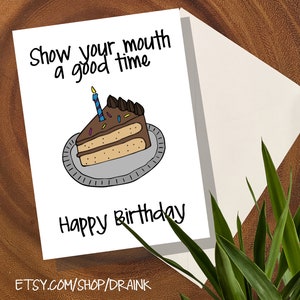 Happy Birthday / Birthday Cake Slice / Show your mouth a good time