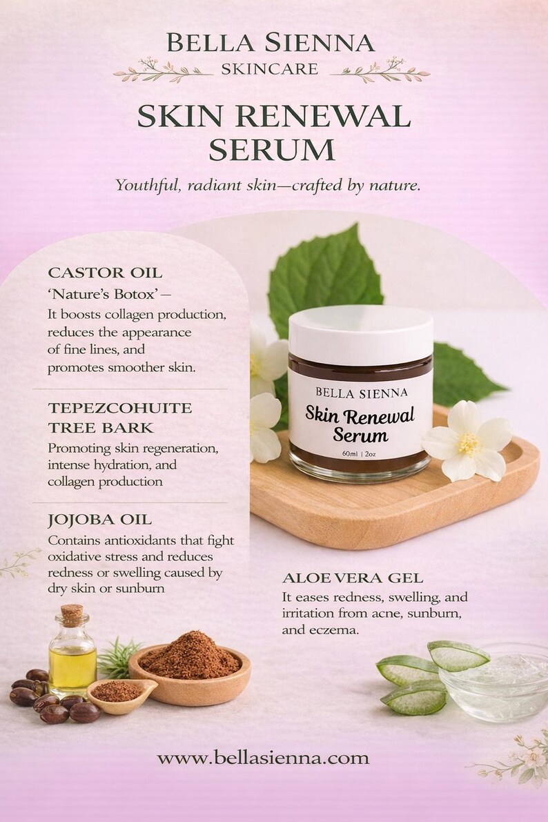 May include: A skincare product advertisement featuring a jar of Bella Sienna Skin Renewal Serum. The image includes ingredients like castor oil, jojoba oil, and aloe vera gel. The serum is 2 oz. in size. The text reads "Youthful, radiant skin-crafted by nature."