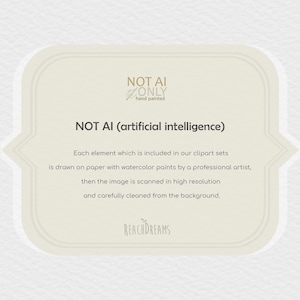Op de afbeelding: Een lichtbeige afbeelding met de tekst "NOT AI ONLY hand painted" en "NOT AI (artificial intelligence)". De tekst legt uit dat elk clipart-element met aquarelverf met de hand is geschilderd door een professionele kunstenaar, vervolgens gescand en schoongemaakt.