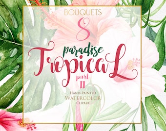 May include: Watercolor clipart featuring tropical flowers and foliage. The design includes the text "Paradise Tropical Part II" in a decorative font, with the words "Bouquets" and "Hand-Painted Watercolor Clipart".