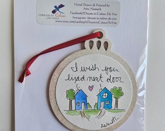 I Wish You Lived Next Door, Christmas Ornament, watercolour art, Best Friends Ornament, handmade ornament, Art Ornament, Handmade, Bestie