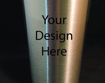 CUP1005- YOUR DESIGN HERE, 16 oz. Stainless Steel Cup, Personalized, Custom Laser Engraved