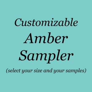 Customizable Amber Sampler - You choose your size and your samples