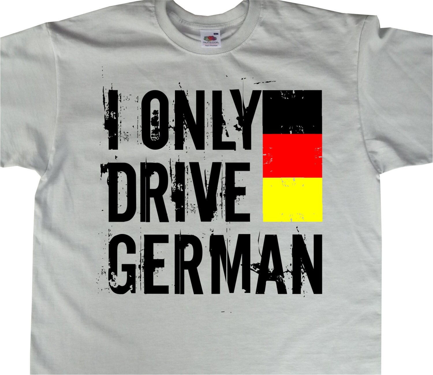Image of I Only Drive German Tshirt For Petrol/Gear Heads German Car Lover Porsche Audi Mercedes Bmw Enthusiat T-Shirt Bc371