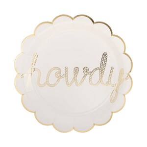 May include: A white paper plate with a scalloped gold edge. The word "howdy" is written in gold rope-style lettering across the center. This plate is suitable for a party or event.