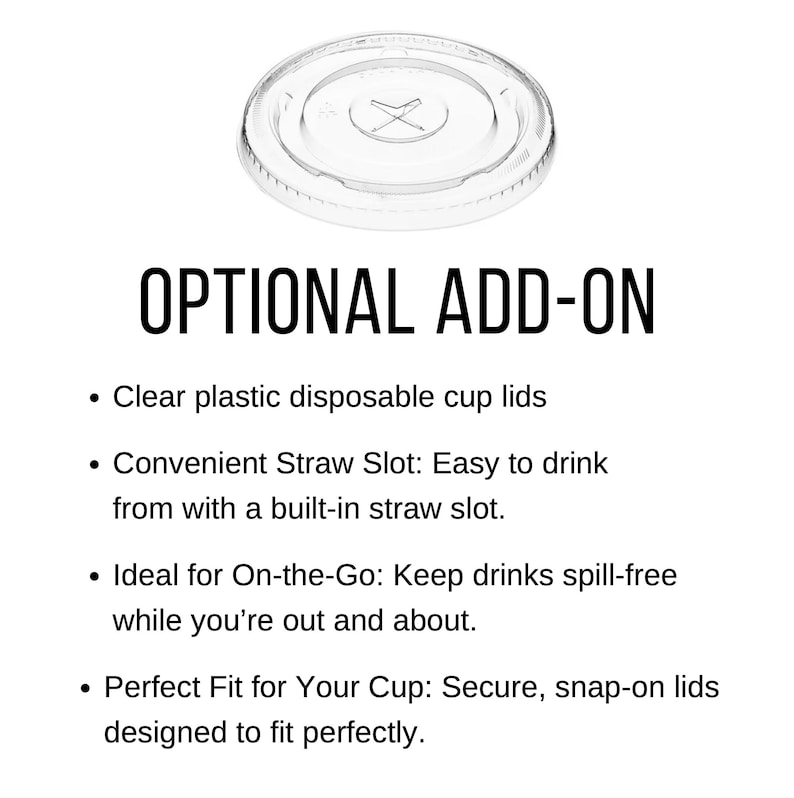 Puede incluir: Tapa de vaso desechable de pl&aacute;stico transparente con ranura para pajita incorporada. La tapa es redonda con un centro elevado y un dise&ntilde;o en forma de cruz. El texto de la imagen dice "OPTIONAL ADD-ON".