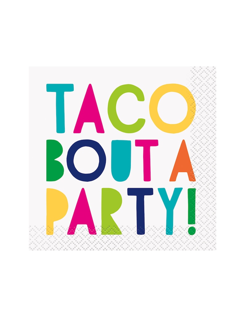 May include: White paper napkin with the text "Taco Bout A Party!" in colorful letters. The letters are in different colors, including yellow, green, blue, pink, and red.