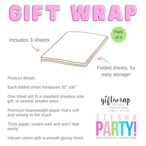 Puede incluir: Un paquete de tres hojas de papel de regalo de 50,8 cm x 76,2 cm, dobladas para un almacenamiento f&aacute;cil. El papel se describe como de primera calidad, pesado, suave, aterciopelado, grueso y resistente al desgarro. Tiene colores vibrantes con un acabado liso y brillante. El texto en la imagen dice "giftwrap Boutique Wrapping Paper 3 Sheets - 30" x 20" STESHA PARTY! Party Supplies + Decorations"