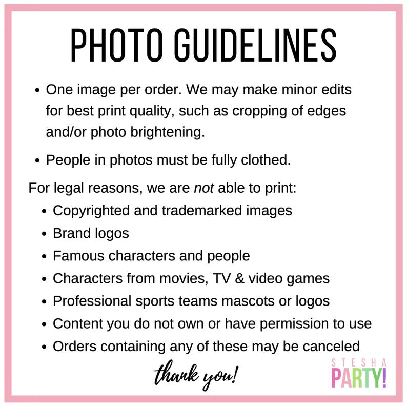 May include: A pink-bordered graphic with the text "PHOTO GUIDELINES" in black. The guidelines include image requirements, such as one image per order, and restrictions on content, including copyrighted images and brand logos. The text ends with "thank you!" and the logo for STESHA PARTY!