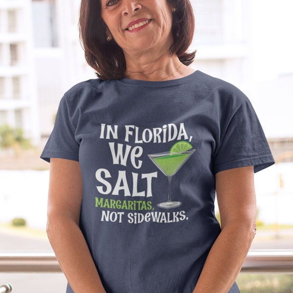 Snowbird Winter Season T-Shirt - In Florida We Salt Margaritas Not Sidewalks - In Arizona We Salt Margaritas Not Sidewalks