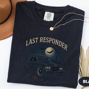 Last Responder Shirt - Funny Gift for Mortician - Funeral Director Hearse T-Shirt - Embalmer, Coroner, Mortuary Science Student, Undertaker