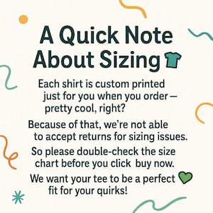 May include: A graphic with the text "A Quick Note About Sizing" and additional text about custom-printed shirts and sizing issues. The image includes decorative swirls and a small t-shirt icon.