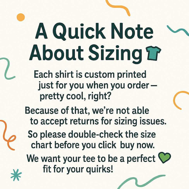May include: A graphic with the text "A Quick Note About Sizing" and additional text about custom-printed shirts and sizing issues. The image includes decorative swirls and a small t-shirt icon.