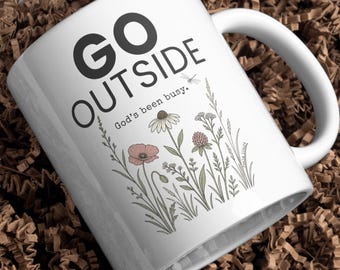 Funny Christian Nature Mug, Go Outside God's Been Busy Coffee Cup, Wildflower Faith Gift, Cottagecore Nature Lover Mug for Women, 11oz 15oz