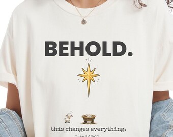 Comfort Colors® Christian Christmas Shirt, Behold This Changes Everything Tee, Luke 2:10-11 Nativity Shirt, Advent Faith Gift for Women