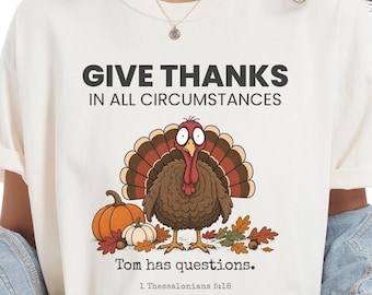 Comfort Colors® Christian Thanksgiving Shirt, Give Thanks Tee, 1 Thessalonians 5:18 Turkey Shirt, Funny Faith Gift for Men Women Tee